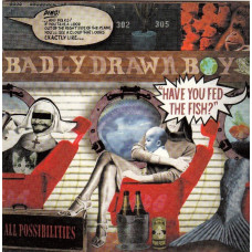 BADLY DRAWN BOY Have You Fed The Fish? (579)