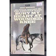 Dee Brown - Bury My Heart At Wounded Knee - An Indian History of the American West