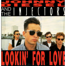 JOHNNY DIESEL & INJECTORS Lookin' For Love 7SIN 00042