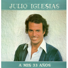 JULIO INGLESIAS A Mis 33 Anos LPIN 00018