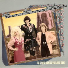 DOLLY PARTON, LINDA RONSTADT EMMYLOU & HARRIS To Know Him Is To Love Him 7SIN 00378