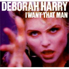 DEBORAH HARRY I Want That Man 7SIN 00096 DEBORAH HARRY I Want That Man 7SIN 00096