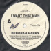 DEBORAH HARRY I Want That Man 7SIN 00096 DEBORAH HARRY I Want That Man 7SIN 00096