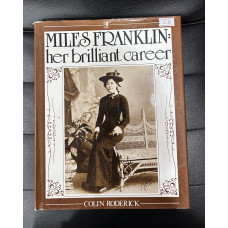 Colin Roderick - Miles Franklin: Her Brilliant Career Colin Roderick - Miles Franklin: Her Brilliant Career