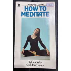 Lawrence LeShan - How To Meditate: A Guide to Self-Discovery