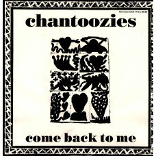 CHANTOOZIES Come Back To Me 7SIN 00034 CHANTOOZIES Come Back To Me 7SIN 00034