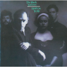 BLACK SORROWS Hold On To Me (534) BLACK SORROWS Hold On To Me (534)