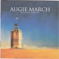 AUGIE MARCH  Watch Me Disappear (519)