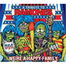 A TRIBUTE TO RAMONES We're A Happy Family (485) A TRIBUTE TO RAMONES We're A Happy Family (485)
