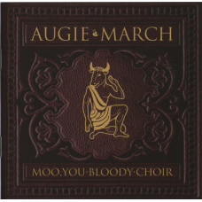 AUGIE MARCH Moo, You Bloody Choir  (92)